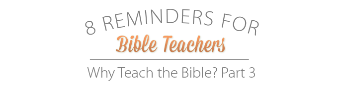 Eight Reminders for Bible Teachers