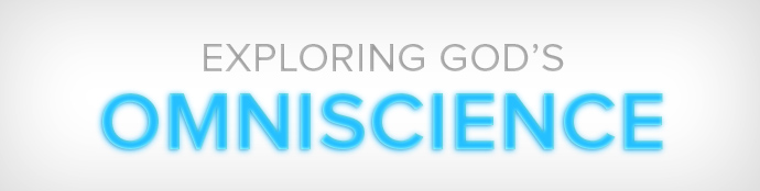 Exploring God's Omniscience